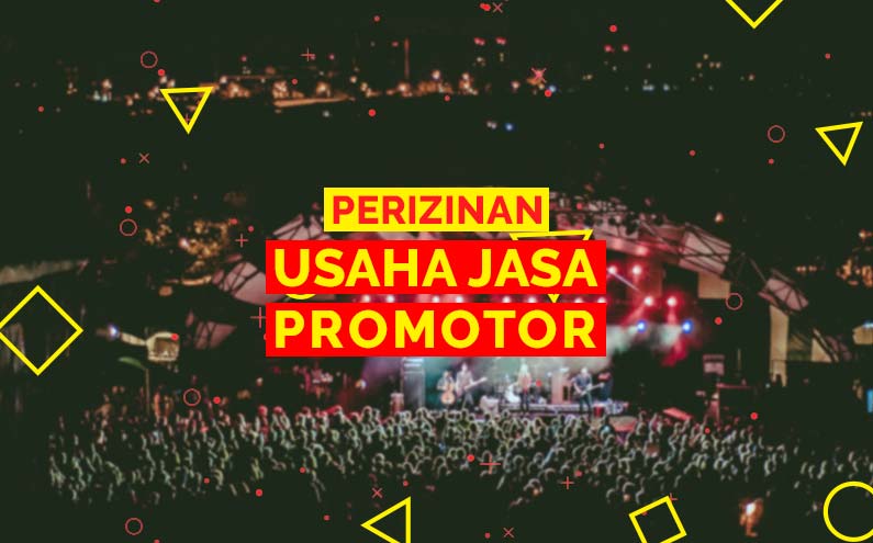 Perizinan yang Wajib Diketahui Usaha Jasa Promotor